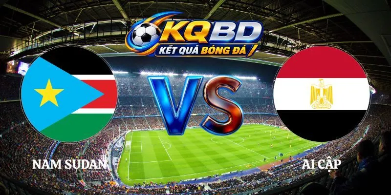 Soi Kèo Nam Sudan vs Ai Cập Lúc 20h00 Ngày 29/09 AFCON 2027