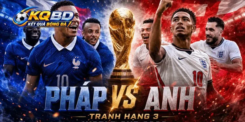 Cục diện phong độ của Pháp vs Anh trước cuộc chạm trán